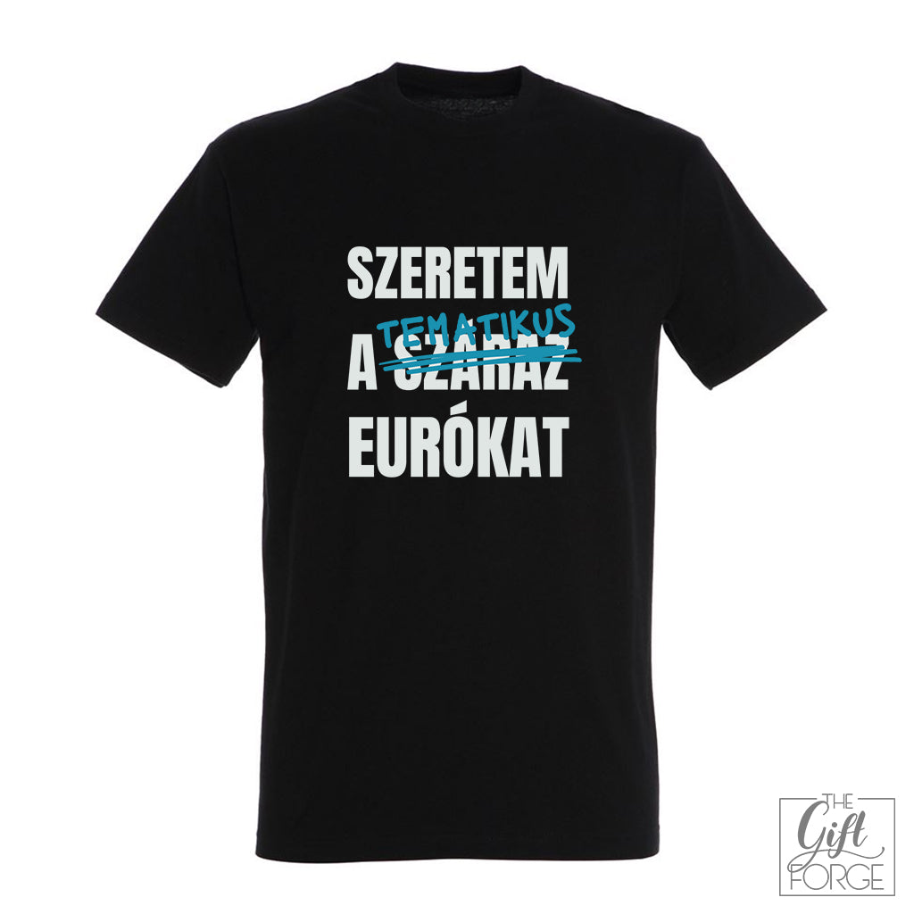 Szeretem a tematikus eurókat feliratú póló