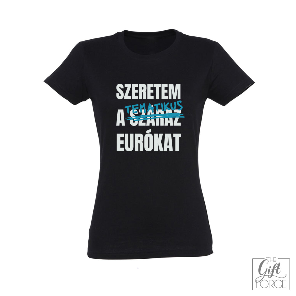 Szeretem a tematikus eurókat feliratú póló