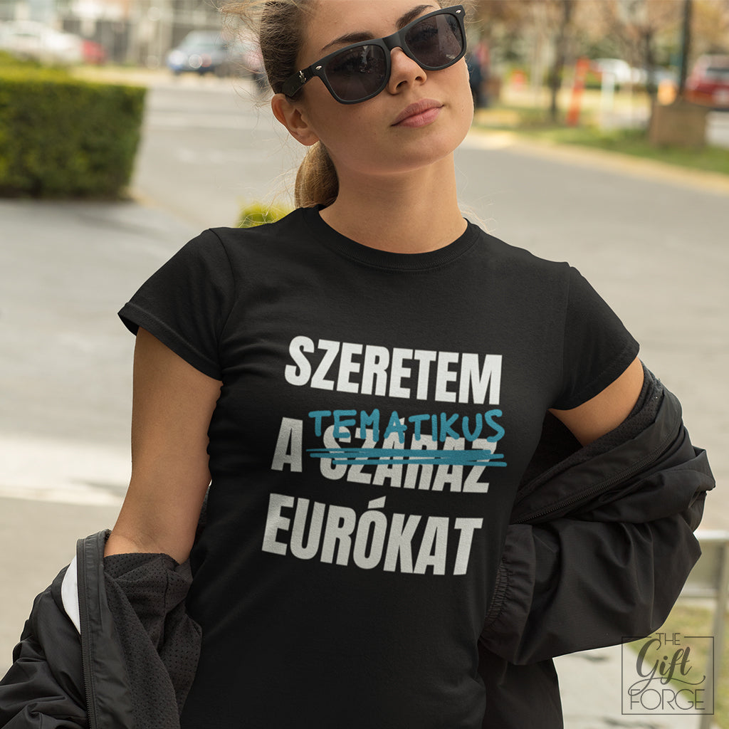 Szeretem a tematikus eurókat feliratú póló